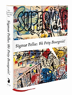 Sigmar Polke: We Petty Bourgeois!: Comrades and Contemporaries: The 1970s