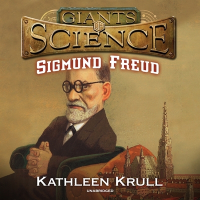 Sigmund Freud - Krull, Kathleen, and Gilbert, Tavia (Read by)