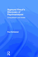Sigmund Freud's Discovery of Psychoanalysis: Conquistador and Thinker
