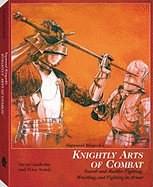 Sigmund Ringeck's Knightly Arts of Combat: Sword-And-Buckler Fighting, Wrestling, and Fighting in Armor