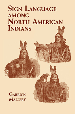 Sign Language Among North American Indians - Mallery, Garrick