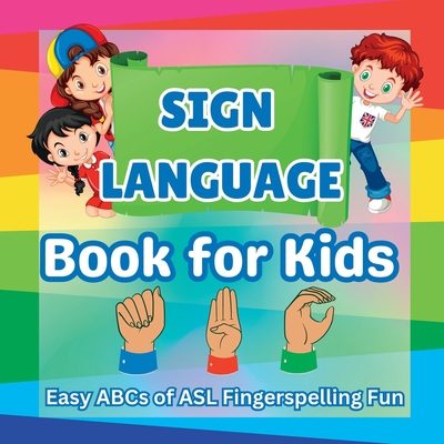 Sign Language Book for Kids: Easy ABCs of ASL Fingerspelling Fun - Bright Learning, Khe