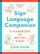 Sign Language Companion: A Handbook of British Signs