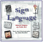 Sign Language: Street Signs as Folk Art - Baeder, John (Photographer)