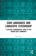 Sign Languages and Linguistic Citizenship: A Critical Ethnographic Study of the Yangon Deaf Community