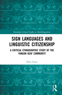 Sign Languages and Linguistic Citizenship: A Critical Ethnographic Study of the Yangon Deaf Community