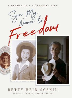 Sign My Name to Freedom: A Memoir of a Pioneering Life - Reid-Soskin, Betty