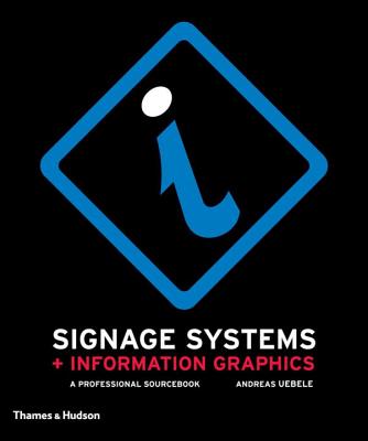 Signage Systems and Information Graphics: A Professional Sourcebook - Uebele, Andreas