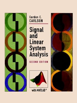 Signal and Linear System Analysis - Carlson, Gordon E