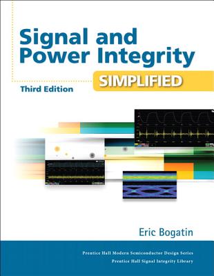 Signal and Power Integrity - Simplified - Bogatin, Eric
