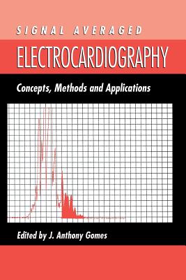 Signal Averaged Electrocardiography: Concepts, Methods and Applications - Gomes, J a