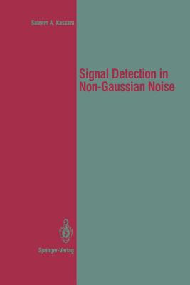 Signal Detection in Non-Gaussian Noise - Kassam, Saleem A, and Thomas, John B