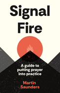 Signal Fire: A guide to putting prayer into practice