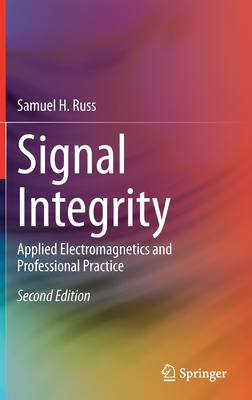 Signal Integrity: Applied Electromagnetics and Professional Practice - Russ, Samuel H.