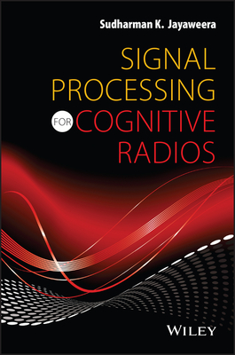 Signal Processing for Cognitive Radios - Jayaweera, Sudharman K