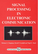 Signal processing in electronic communications - Chapman, Michael J., and Goodall, David P., and Steel, Nigel C.