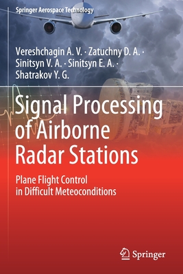 Signal Processing of Airborne Radar Stations: Plane Flight Control in Difficult Meteoconditions - Vereshchagin a V, and Zatuchny D a, and Sinitsyn V a