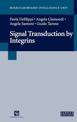 Signal Transduction by Integrins - Defilippi, Paola, and Tarone, Guido, and Gismondi, Angela