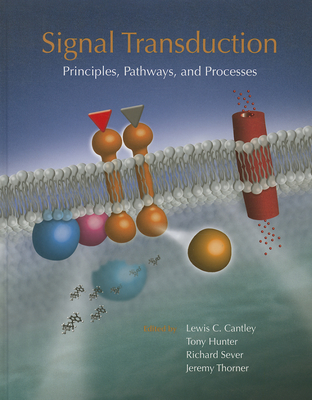Signal Transduction: Principles, Pathways, and Processes - Cantley, Lewis (Editor), and Hunter, Tony (Editor), and Sever, Richard (Editor)