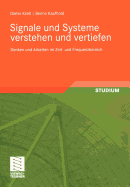 Signale Und Systeme Verstehen Und Vertiefen: Denken Und Arbeiten Im Zeit- Und Frequenzbereich