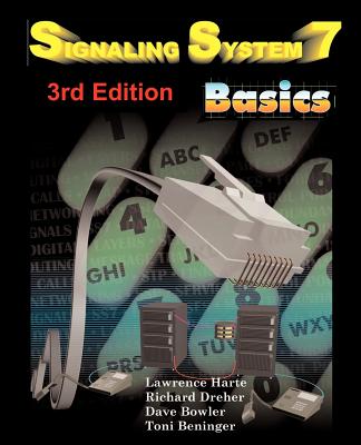 Signaling System 7 (Ss7) Basics, 3rd Edition - Harte, Lawrence, and Dreher, Richard, and Bowler, Dave