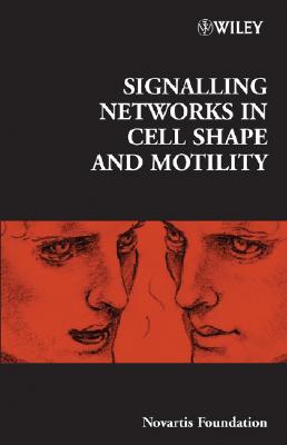 Signalling Networks in Cell Shape and Motility - Bock, Gregory R. (Editor), and Goode, Jamie A. (Editor)