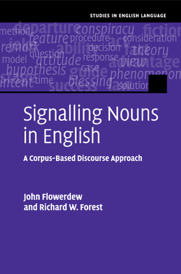 Signalling Nouns in English: A Corpus-Based Discourse Approach - Flowerdew, John, and Forest, Richard W.