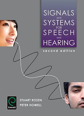 Signals and Systems for Speech and Hearing: Second Edition - Rosen, Stuart (Editor), and Nelson Phillips (Editor), and Dorothy Griffiths (Editor)