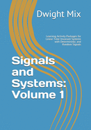 Signals and Systems: Volume 1: Learning Activity Packages for Linear Time-Invariant Systems with Deterministic and Random Signals