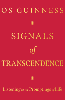 Signals of Transcendence: Listening to the Promptings of Life - Guinness, Os