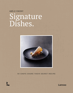 Signature Dishes.: 50 Chefs Share Their Secret Recipe