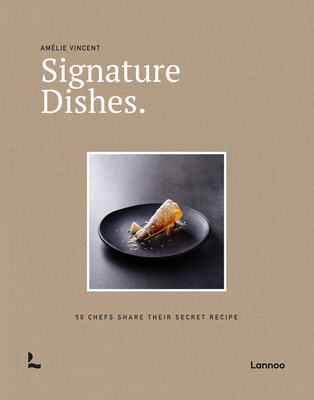 Signature Dishes.: 50 Chefs Share Their Secret Recipe - Vincent, Amlie