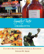 Signature Tastes of Charlotte: Favorite Recipes of Our Local Kitchens