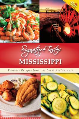 Signature Tastes of Mississippi: Favorite Recipes of our Local Restaurants - Siler, Steven W