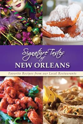 Signature Tastes of New Orleans: Favorite Recipes from our Local Restaurants - Siler, Steven W