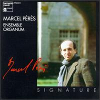 Signature - Ensemble Organum; Grard Lesne (counter tenor); Lycourgos Angelopoulos (vocals); Malcolm Bothwell (vocals); Marcel Prs (keyboards); Marcel Prs (conductor)