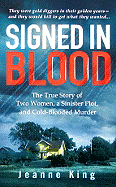 Signed in Blood: The True Story of Two Women, a Sinister Plot, and Cold Blooded Murder