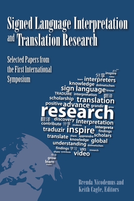 Signed Language Interpretation and Translation Research: Selected Papers from the First International Symposium Volume 13 - Nicodemus, Brenda (Editor), and Cagle, Keith (Editor)
