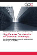 Significados Construidos en Biotica - Psicologa