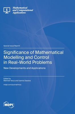 Significance of Mathematical Modelling and Control in Real-World Problems: New Developments and Applications - Yavuz, Mehmet (Guest editor), and Dassios, Ioannis (Guest editor)