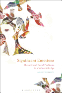 Significant Emotions: Rhetoric and Social Problems in a Vulnerable Age