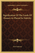 Signification of the Lords of Houses as Placed in Nativity