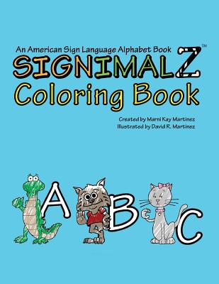 Signimalz: An American Sign Language Alphabet Coloring Book - Martinez, Marni Kay