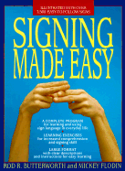 Signing Made Easy: A Complete Program for Learning Sign Language/Includes Sentence Drills and Exercises for Increased Comprehension and Signing Skil - Butterworth, Rod R, M.A., M.Ed., and Flodin, Mickey, and Twigg, Karen R (Foreword by)