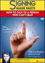 Signing Made Easy!: How to Talk to a Person Who Can't Hear