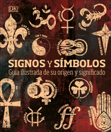 Signos Y S?mbolos (Signs and Symbols): Gu?a Ilustrada de Su Origen Y Significado
