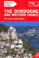 Signpost Guide Dordogne and Western France, 2nd: Your Guide to Great Drives