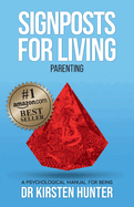 Signposts for Living Book 5, Parenting - Love, Pride, Apprenticeship: A Psychological Manual for Being