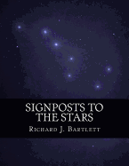 Signposts to the Stars: An Absolute Beginner's Guide to Learning the Night Sky and Exploring the Constellations