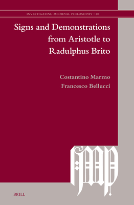 Signs and Demonstrations from Aristotle to Radulphus Brito - Marmo, Costantino, and Bellucci, Francesco